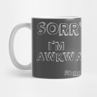 Sorry, I'm Awkward. Sorry. Mug